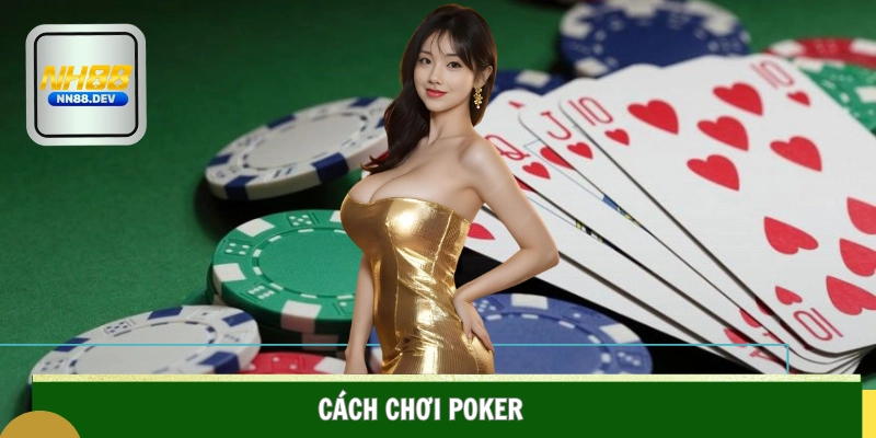 Cách chơi Poker