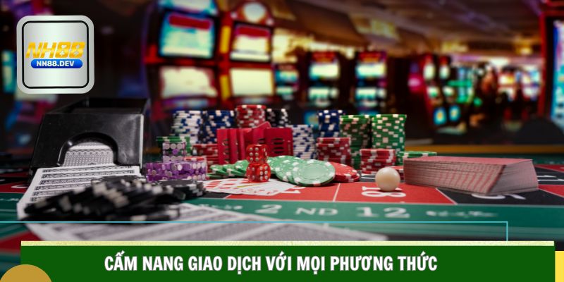 Nạp Tiền NN88 Cẩm nang giao dịch với mọi phương thức siêu linh hoạt