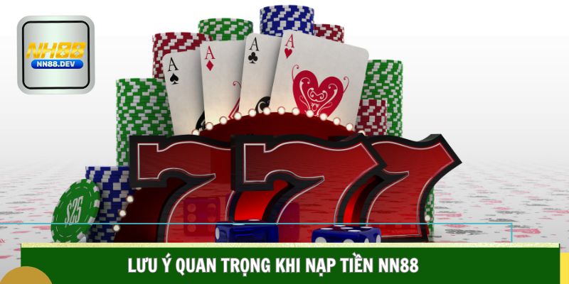 Nạp Tiền NN88 Lưu ý quan trọng khi hội viên thực hiện thanh toán tại NN88